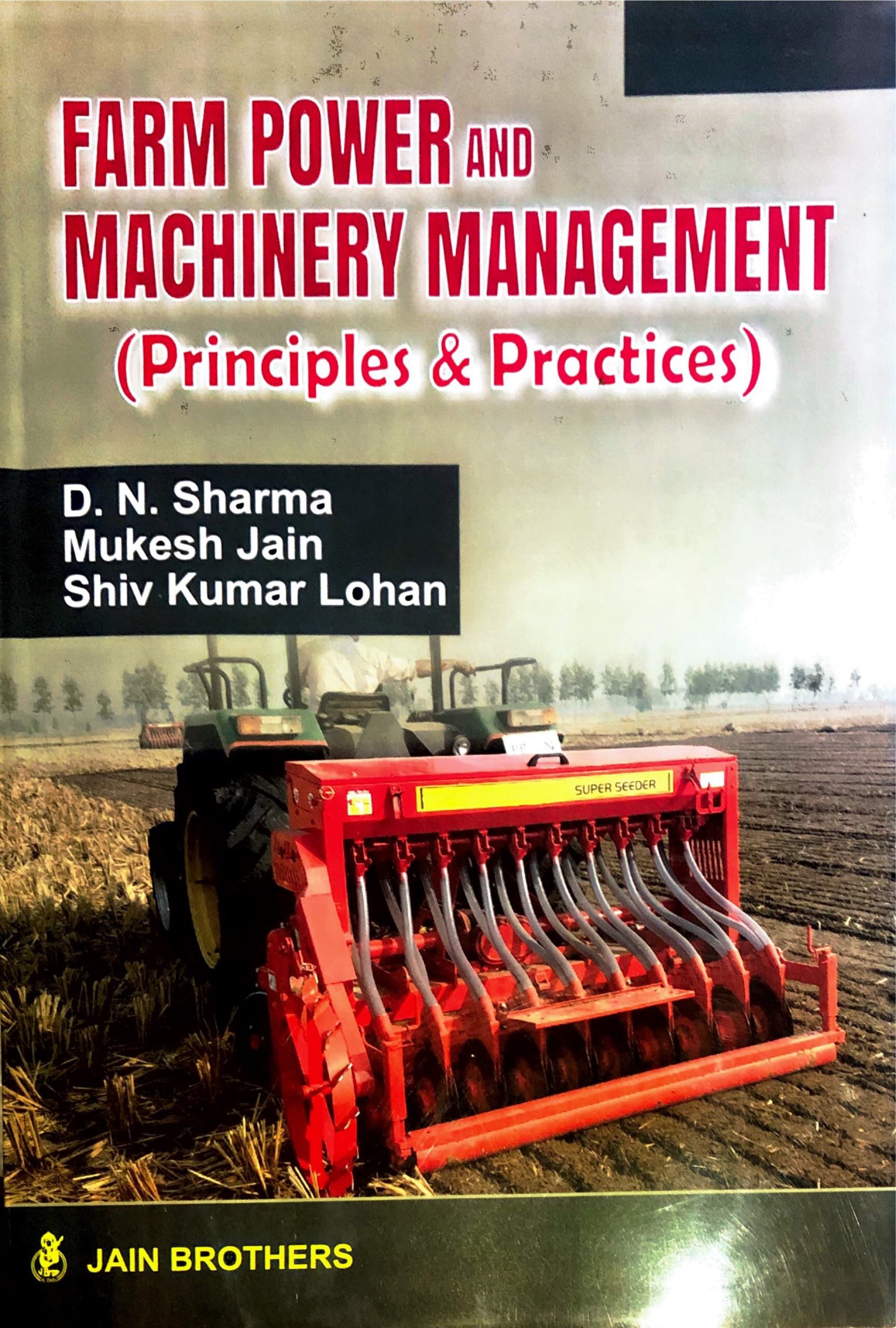 Farm Power And Machinery Management (Principles and Practices)