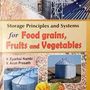 Storage Principles and Systems for Food Grains, Fruits & Vegetables
